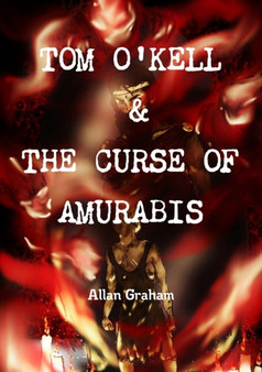 Tom O'Kell & the Curse of Amurabis by Allan Graham - Paperback