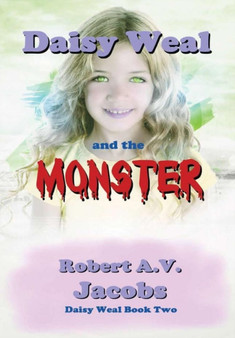 Daisy Weal and the Monster by Robert A V Jacobs - Hardback