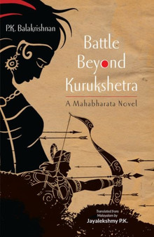 Battle Beyond Kurukshetra : A Mahabharata Novel by P.K. Balakrishnan - Paperback