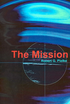 The Mission by Robert G Pielke - Paperback