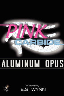 Pink Carbide: Aluminum Opus by E.S. Wynn - Paperback