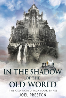 In the Shadow of The Old World : 3 by Joel Adam Preston - Hardback