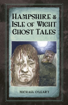 Hampshire and Isle of Wight Ghost Tales by Michael O'Leary - Paperback