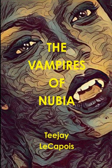 The Vampires Of Nubia by Teejay Lecapois - Paperback