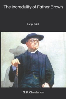 The Incredulity of Father Brown : Large Print