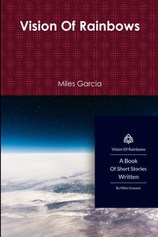 Vision Of Rainbows by Miles Garcia - Paperback