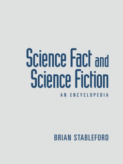Science Fact and Science Fiction : An Encyclopedia by Brian Stableford - Paperback