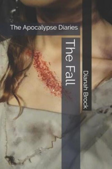 The Fall : The Apocalypse Diaries : 1 by Dianah Brock - Paperback