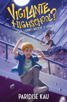 Vigilante Highschool? (Yeah, I Didn't Believe It Either.) : 1 by Paridise Kau - Paperback