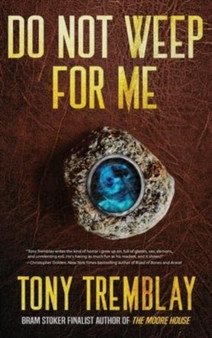 Do Not Weep For Me by Tony Tremblay - Hardback