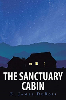 The Sanctuary Cabin by E James DuBois - Paperback