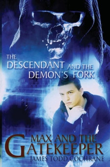 The Descendant and the Demon's Fork (Max and the Gatekeeper Book III) by James Todd Cochrane - Paperback