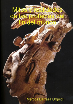 Mitos y realidades de las profecias del fin del mundo by Marcos Barraza Urquidi - Paperback