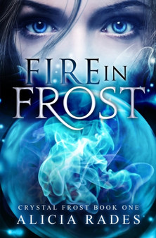 Fire in Frost : 1 by Alicia Rades - Paperback