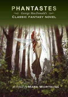 Phantastes : George Macdonald's Classic Fantasy Novel by George MacDonald - Paperback