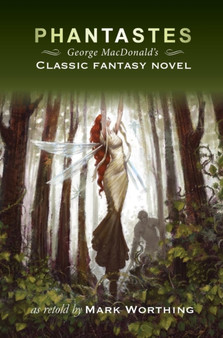 Phantastes : George Macdonald's Classic Fantasy Novel by George MacDonald - Hardback