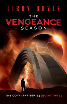 The Vengeance Season : The Covalent Series Book Three : 3 by Libby Doyle - Paperback