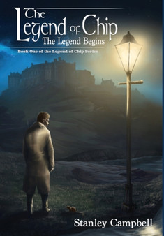 The Legend of Chip : The Legend Begins : 1 by Stanley Campbell - Hardback