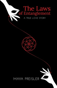 The Laws of Entanglement : A True Love Story by Maya Preisler - Paperback