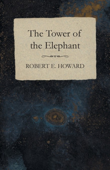 The Tower of the Elephant by Robert E Howard - Paperback