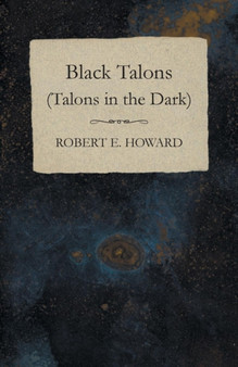Black Talons (Talons in the Dark) by Robert E Howard - Paperback