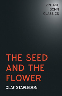 The Seed and the Flower by Olaf Stapledon - Paperback