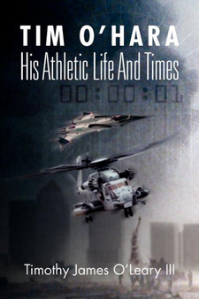 Tim O'Hara : His Athletic Life and Times by Timothy James III O'Leary - Paperback