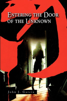 Entering the Door of the Unknown by John J Garcia - Hardback
