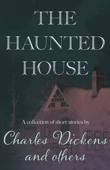 The Haunted House (Fantasy and Horror Classics) by Charles Dickens - Paperback