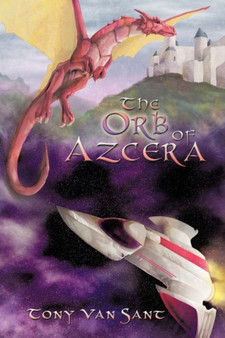 The Orb of Azcera by Tony Van Sant - Hardback