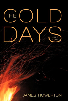 The Cold Days : Part One by James Howerton - Hardback