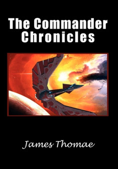 The Commander Chronicles by James Thomae - Hardback