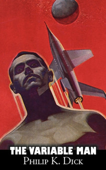 The Variable Man by Philip K. Dick, Science Fiction, Literary, Fantasy by Philip K Dick - Hardback
