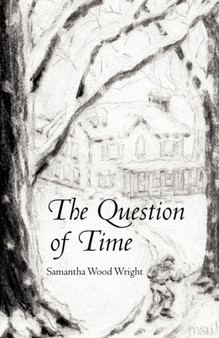 The Question of Time by Samantha Wood Wright - Hardback