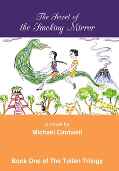 The Secret of the Smoking Mirror by Michael Cantwell - Hardback