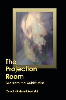 The Projection Room : Two from the Cubist Mist by Carol Golembiewski - Paperback