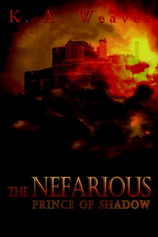 The Nefarious : Prince of Shadow by K.A. Weaver - Hardback