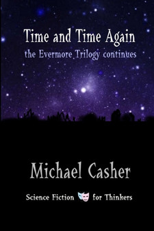 Time and Time Again: The Evermore Trilogy Continues by Michael Casher - Paperback