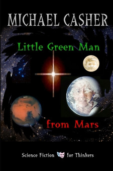 Little Green Man from Mars by Michael Casher - Paperback