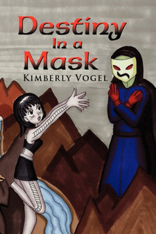 Destiny in a Mask by Kimberly Vogel - Hardback