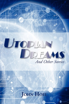 Utopian Dreams : And Other Stories by John Hoel - Paperback