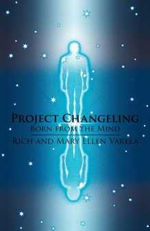 Project Changeling : Born from the Mind by And Mary Ell Rich and Mary Ellen Varela - Paperback