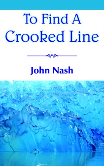 To Find A Crooked Line by John Nash - Paperback