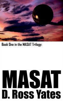 Masat : Book One in the MASAT Trilogy: by D.Ross Yates - Paperback