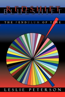 Redshift Blueshift : The Pendulum of Time by Leslie Peterson - Paperback