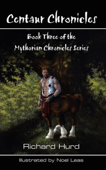 Centaur Chronicles : Book Three of the Mythosian Chronicles Series by Richard Hurd - Paperback