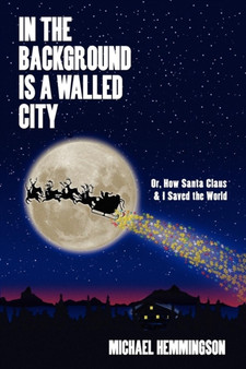 In the Background Is a Walled City by Michael Hemmingson - Paperback