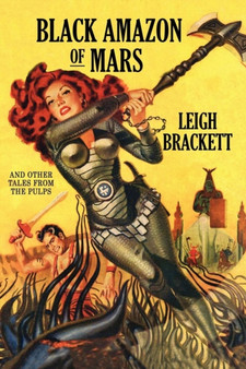 Black Amazon of Mars and Other Tales from the Pulps by Leigh Brackett - Paperback