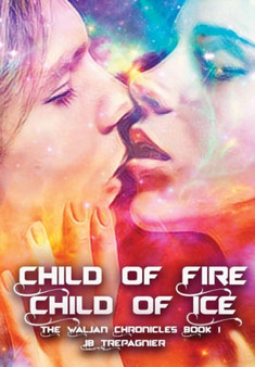 Child of Fire, Child of Ice by Jb Trepagnier - Hardback