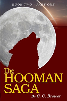 The Hooman Saga : Book 2 - Part One by C C Brower - Paperback